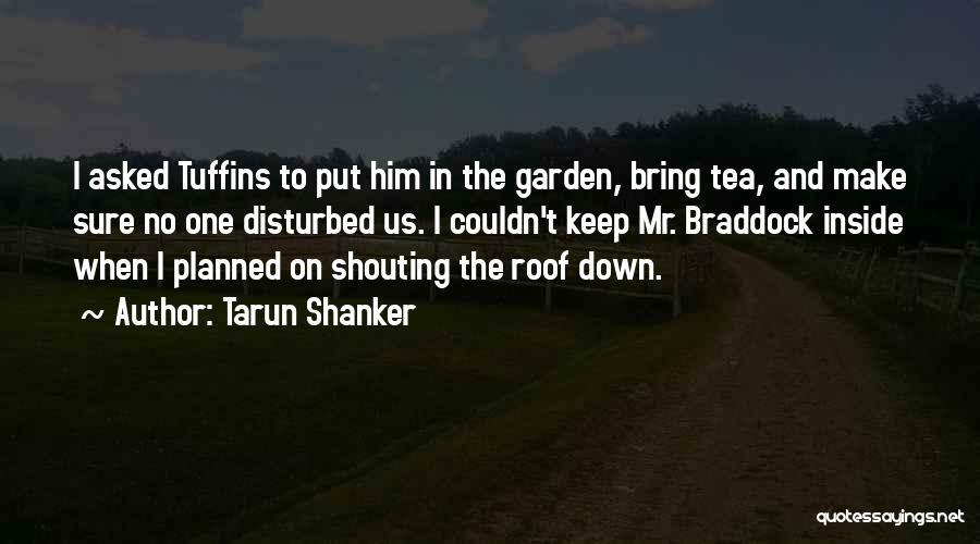 Tea In The Garden Quotes By Tarun Shanker