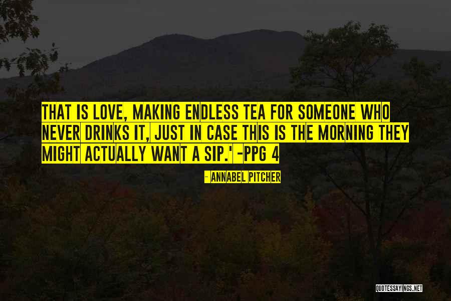 Tea In The Morning Quotes By Annabel Pitcher