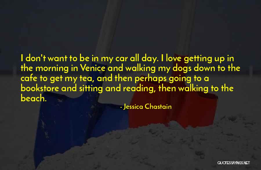 Tea In The Morning Quotes By Jessica Chastain