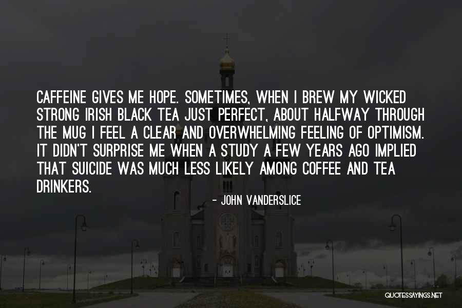 Tea Mug Quotes By John Vanderslice Tea Mug Quotes By John Vanderslice