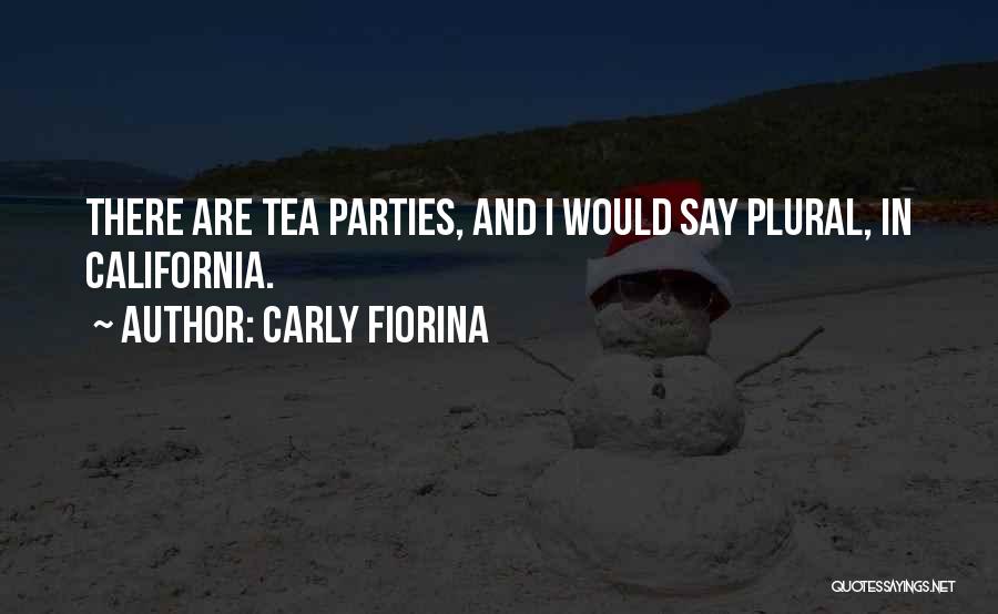 Tea Parties Quotes By Carly Fiorina