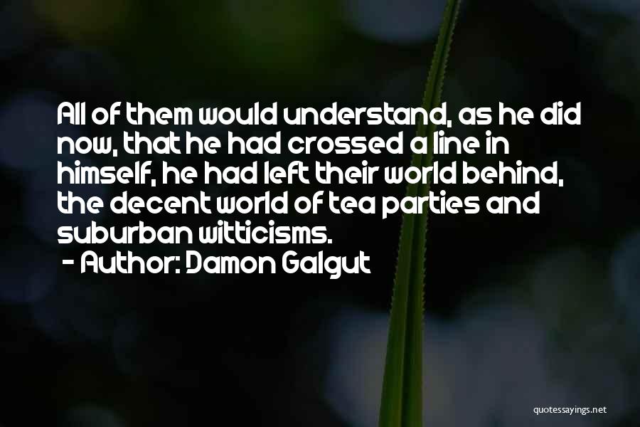 Tea Parties Quotes By Damon Galgut