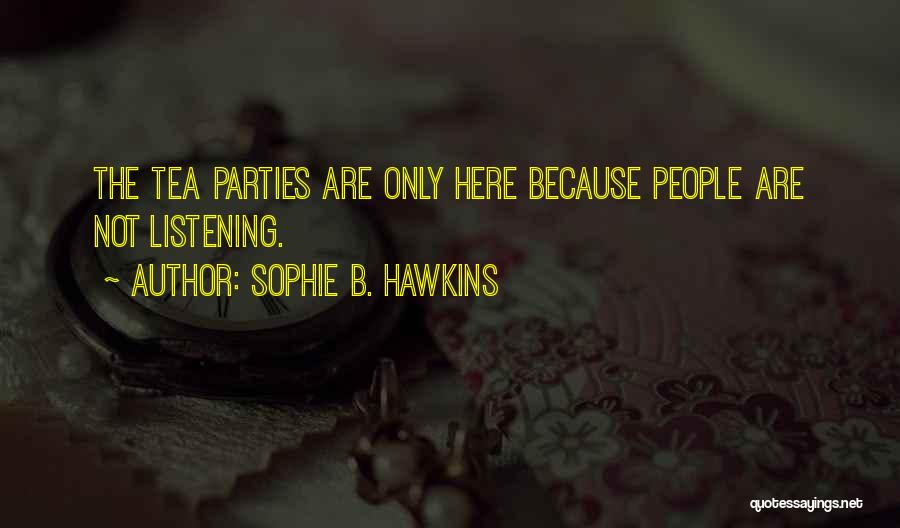 Tea Parties Quotes By Sophie B. Hawkins