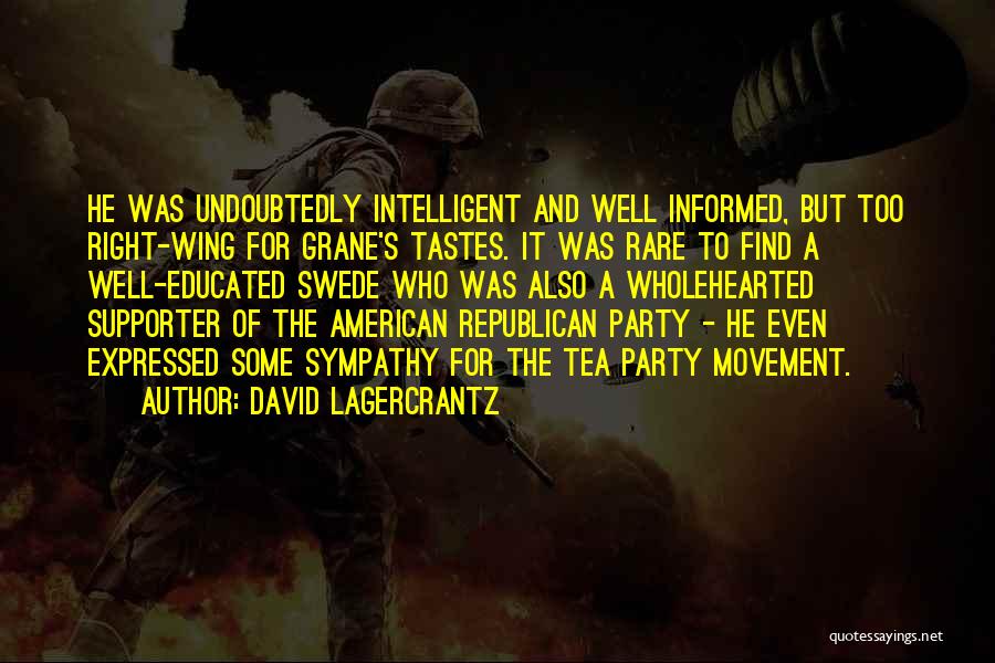 Tea Party Movement Quotes By David Lagercrantz