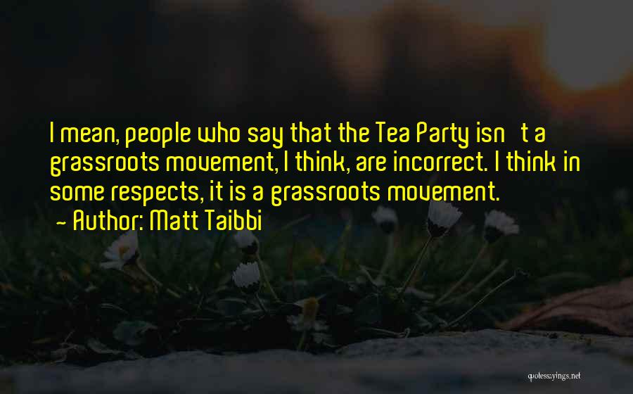 Tea Party Movement Quotes By Matt Taibbi