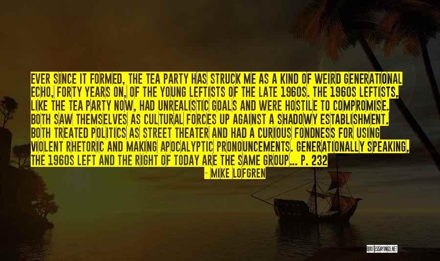 Tea Party Rhetoric Quotes By Mike Lofgren Tea Party Rhetoric Quotes By Mike Lofgren