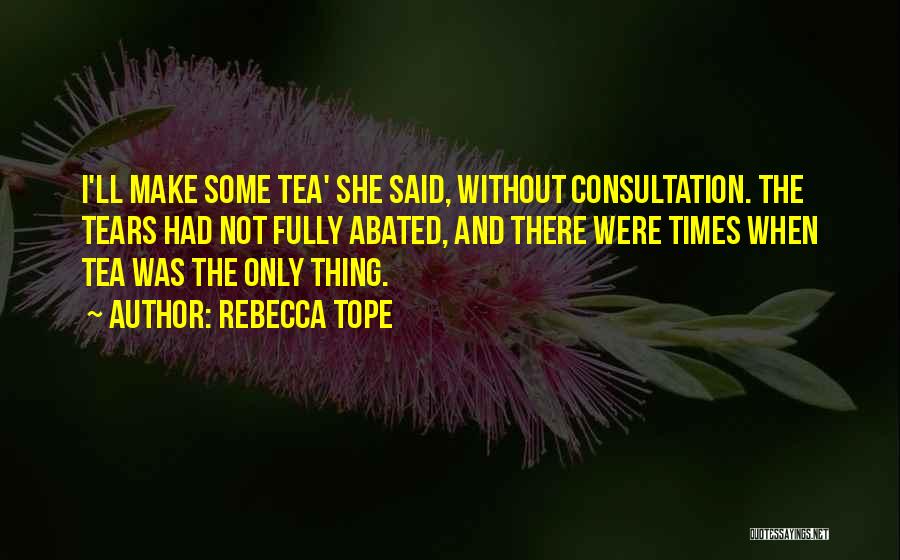 Tea Quotes By Rebecca Tope