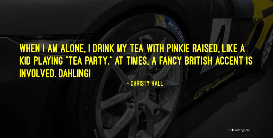 Tea Quotes Quotes By Christy Hall Tea Quotes Quotes By Christy Hall