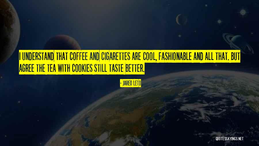 Tea Taste Quotes By Jared Leto Tea Taste Quotes By Jared Leto