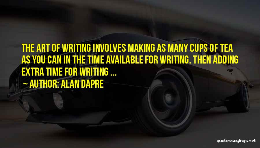 Tea Time Quotes By Alan Dapre