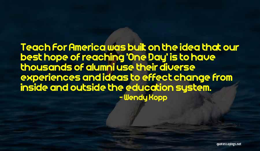 Teach For America Quotes By Wendy Kopp Teach For America Quotes By Wendy Kopp