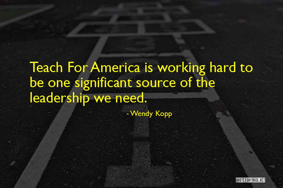 Teach For America Quotes By Wendy Kopp