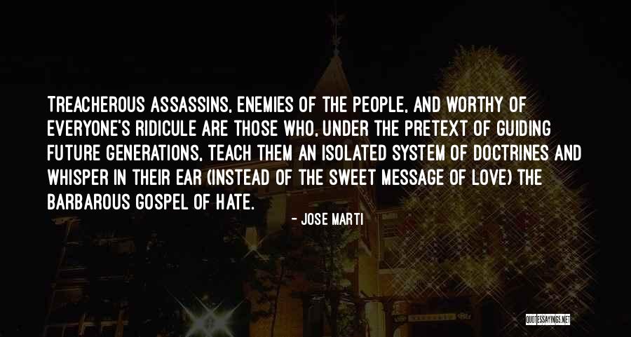 Teach Hate Quotes By Jose Marti Teach Hate Quotes By Jose Marti