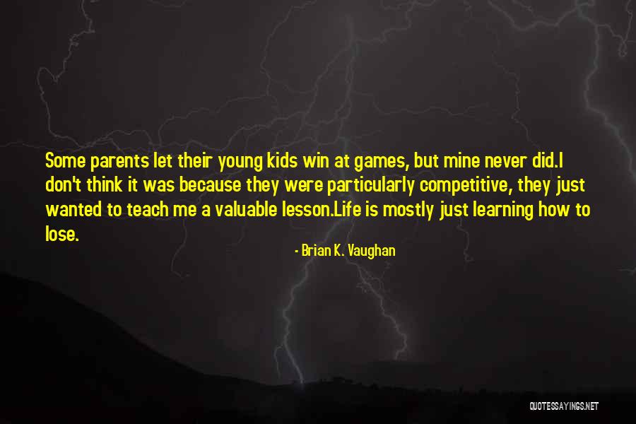 Teach Lesson Quotes By Brian K. Vaughan Teach Lesson Quotes By Brian K. Vaughan