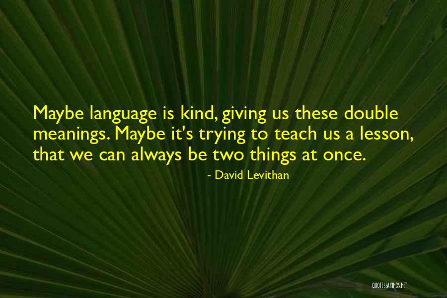 Teach Lesson Quotes By David Levithan Teach Lesson Quotes By David Levithan
