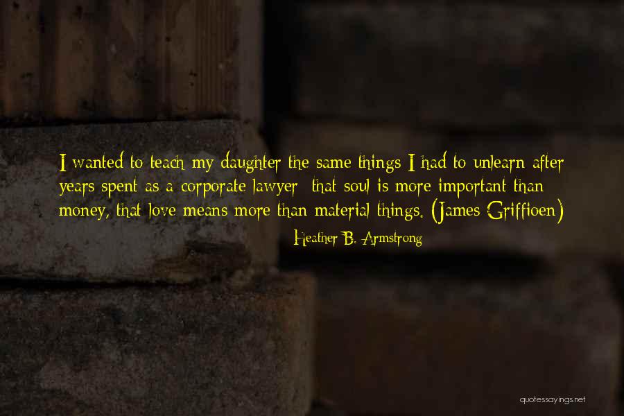 Teach Love Quotes By Heather B. Armstrong Teach Love Quotes By Heather B. Armstrong