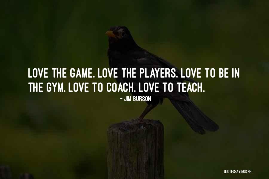 Teach Love Quotes By Jim Burson Teach Love Quotes By Jim Burson