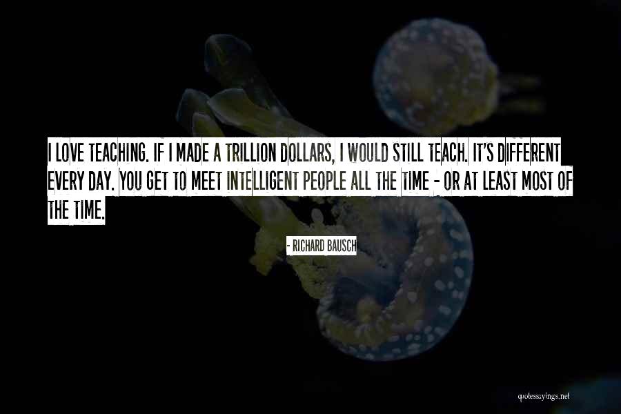 Teach Love Quotes By Richard Bausch Teach Love Quotes By Richard Bausch