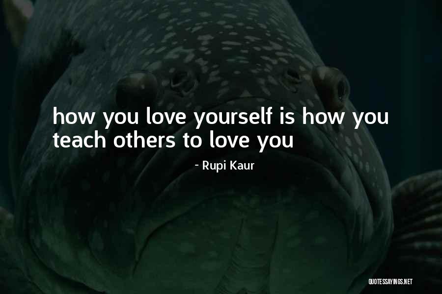 Teach Love Quotes By Rupi Kaur Teach Love Quotes By Rupi Kaur