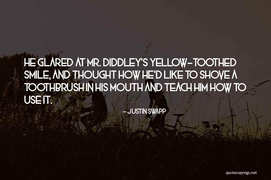 Teach Me How To Smile Quotes By Justin Swapp Teach Me How To Smile Quotes By Justin Swapp