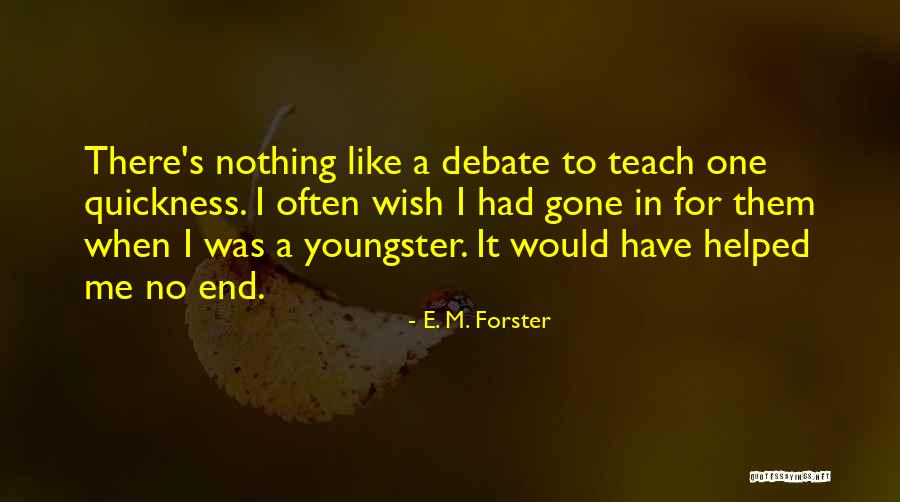 Teach Me Quotes By E. M. Forster Teach Me Quotes By E. M. Forster
