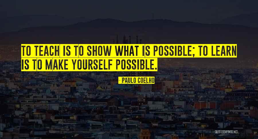 Teach Me Show Me And I Will Learn Quotes By Paulo Coelho Teach Me Show Me And I Will Learn Quotes By Paulo Coelho