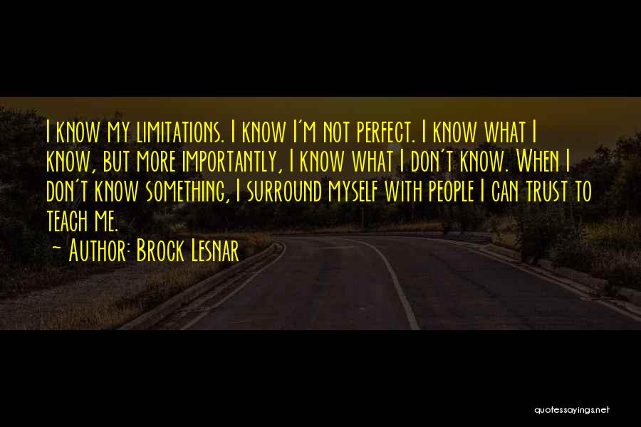 Teach Me Something Quotes By Brock Lesnar