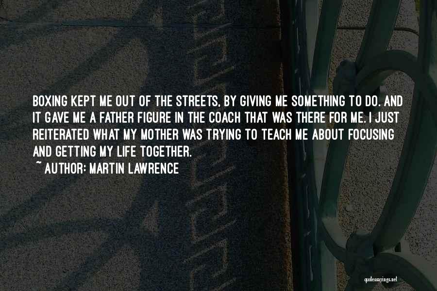 Teach Me Something Quotes By Martin Lawrence