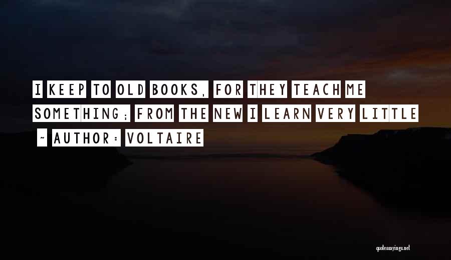 Teach Me Something Quotes By Voltaire