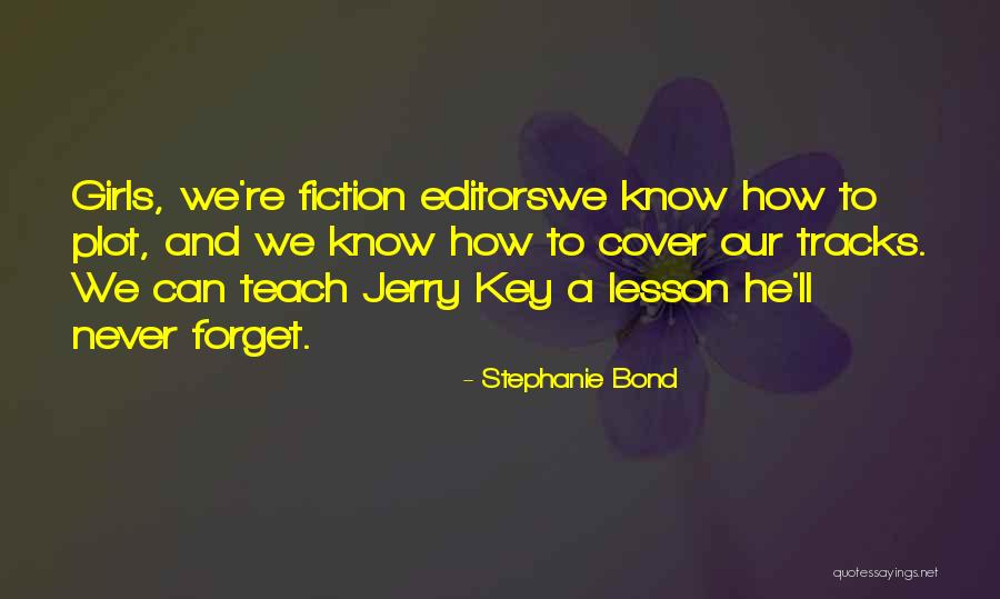 Teach Me To Forget Quotes By Stephanie Bond Teach Me To Forget Quotes By Stephanie Bond