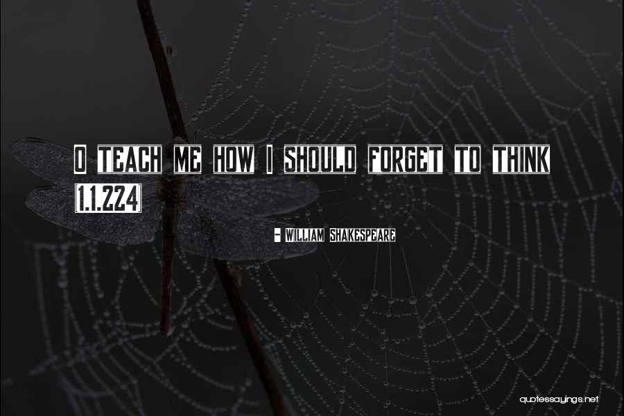 Teach Me To Forget Quotes By William Shakespeare Teach Me To Forget Quotes By William Shakespeare