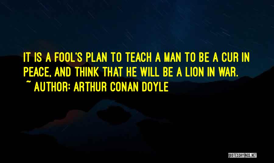 Teach Peace Quotes By Arthur Conan Doyle