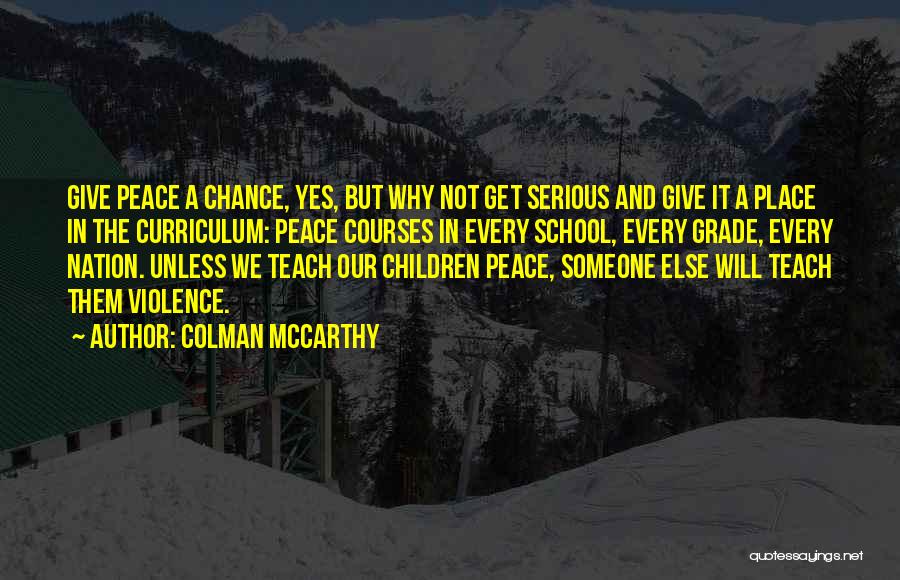 Teach Peace Quotes By Colman McCarthy