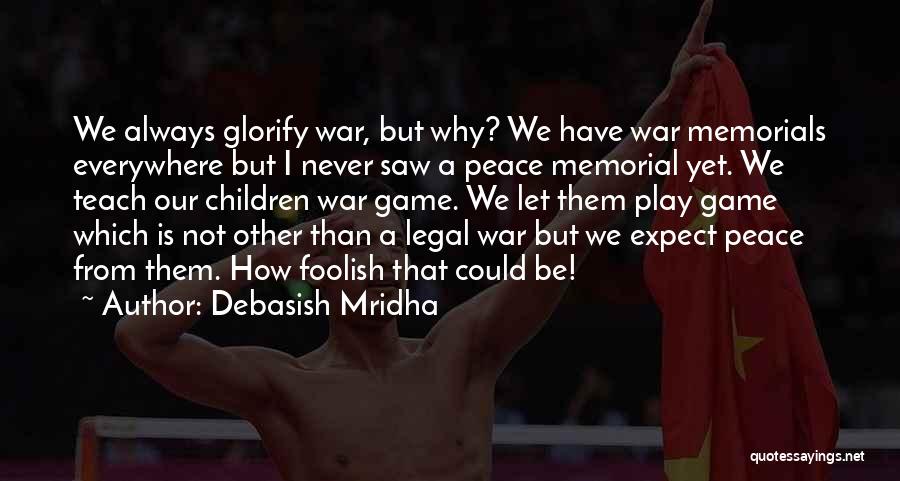 Teach Peace Quotes By Debasish Mridha