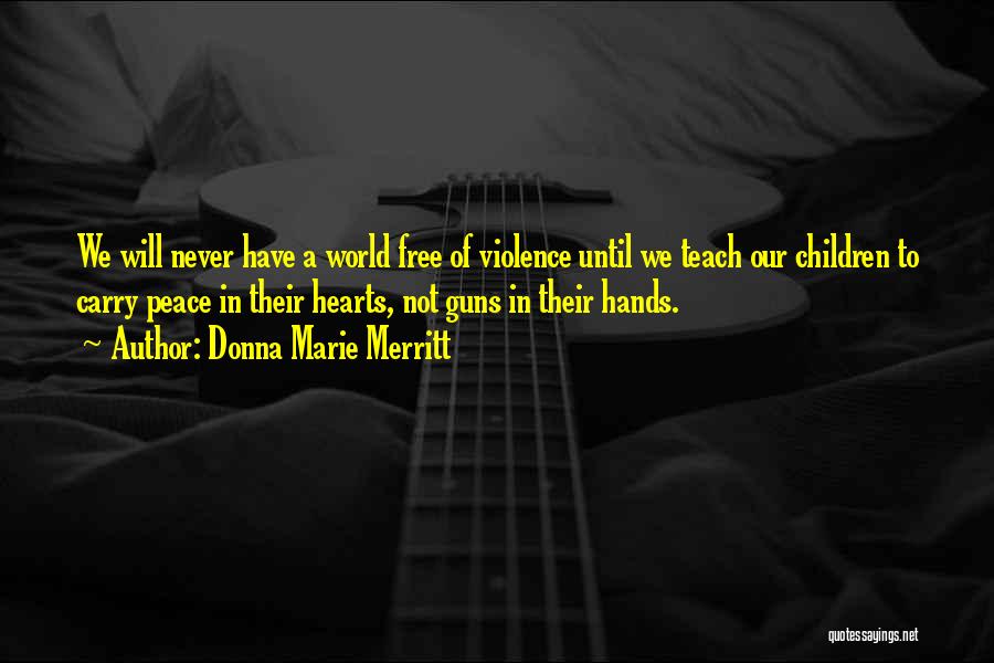 Teach Peace Quotes By Donna Marie Merritt