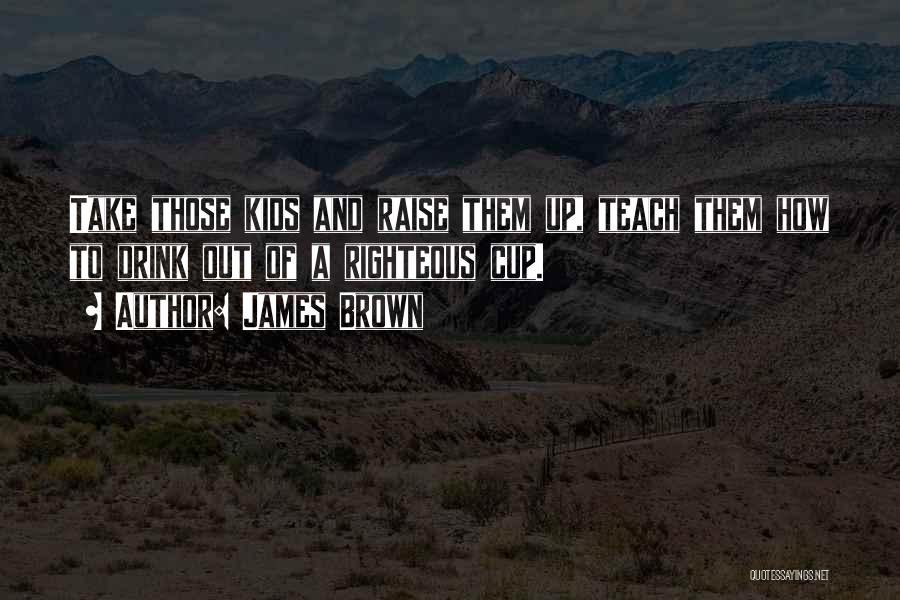 Teach Peace Quotes By James Brown