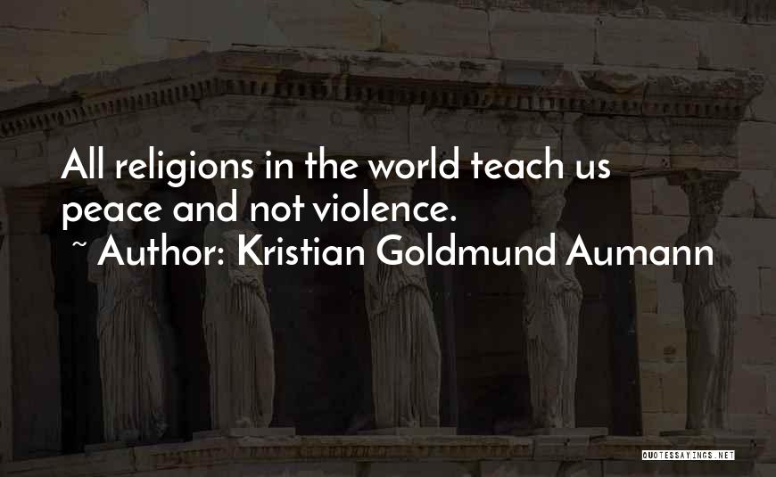 Teach Peace Quotes By Kristian Goldmund Aumann