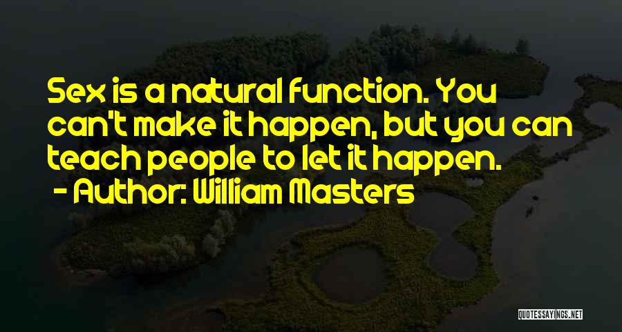 Teach Quotes By William Masters