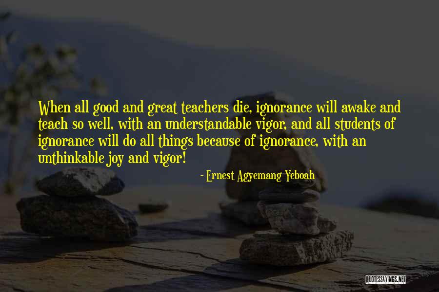 Teach Quotes Quotes By Ernest Agyemang Yeboah Teach Quotes Quotes By Ernest Agyemang Yeboah