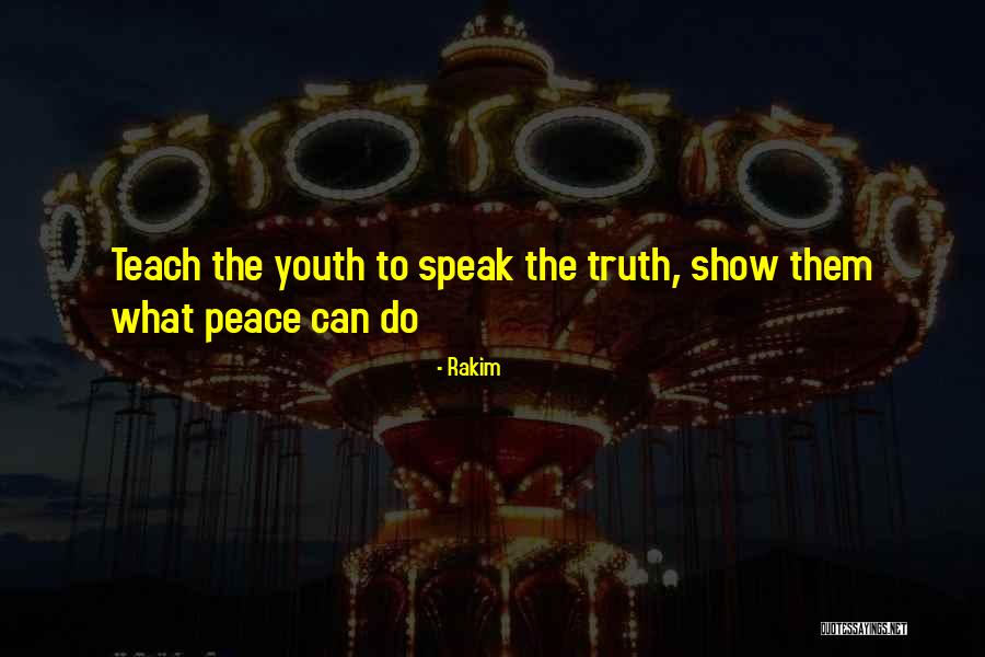 Teach The Youth Quotes By Rakim