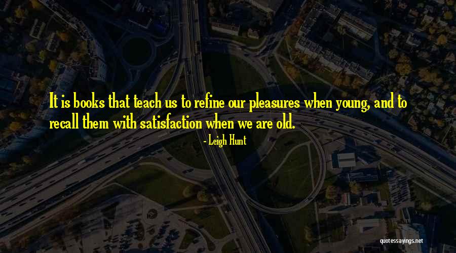 Teach Them Young Quotes By Leigh Hunt Teach Them Young Quotes By Leigh Hunt