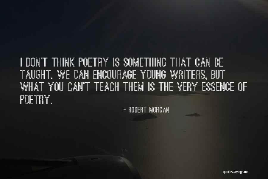 Teach Them Young Quotes By Robert Morgan Teach Them Young Quotes By Robert Morgan