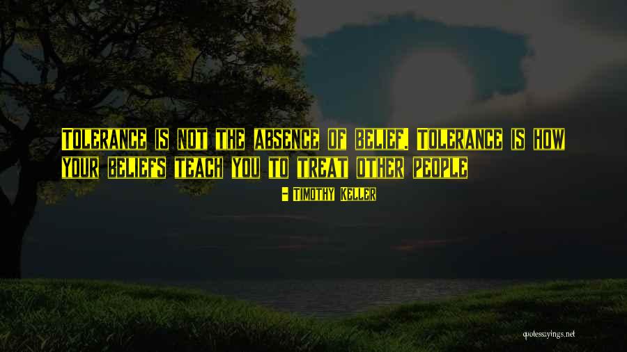 Teach Tolerance Quotes By Timothy Keller Teach Tolerance Quotes By Timothy Keller