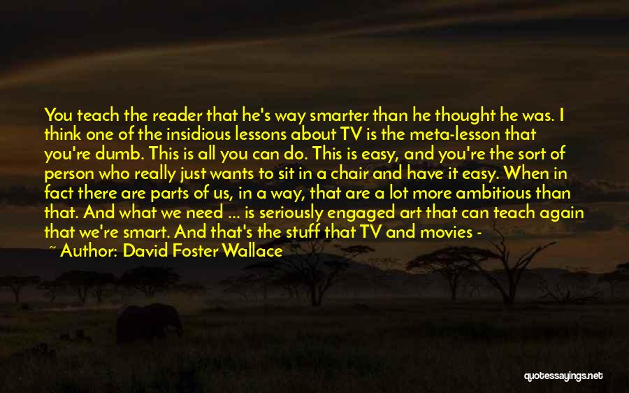 Teach You A Lesson Quotes By David Foster Wallace