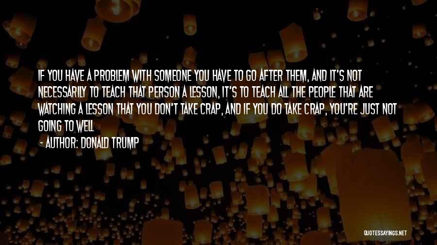 Teach You A Lesson Quotes By Donald Trump