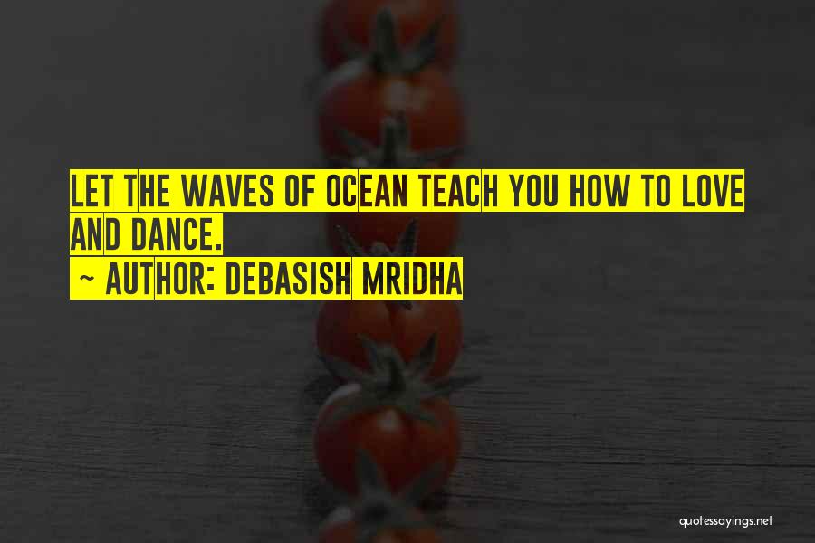 Teach You How To Love Quotes By Debasish Mridha