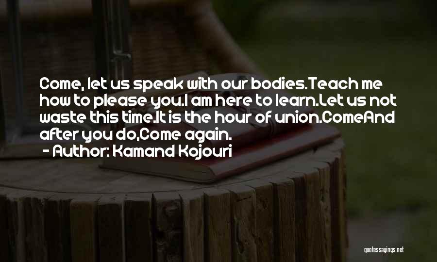 Teach You How To Love Quotes By Kamand Kojouri