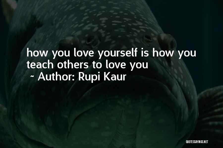 Teach You How To Love Quotes By Rupi Kaur
