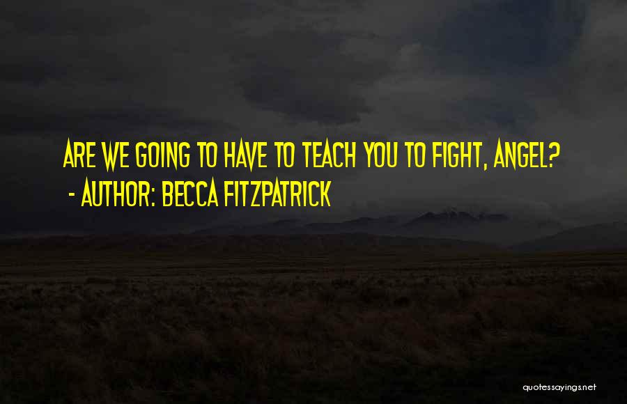 Teach You Quotes By Becca Fitzpatrick