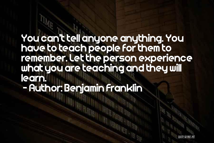 Teach You Quotes By Benjamin Franklin